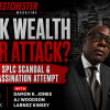 Black Wealth Under Attack? Deed Theft, SPLC Scandal & Trump Assassination Attempt
