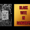 Democrats Want Black Americans To Freak-Out About SCOTUS’ Voting Rights Act Decision