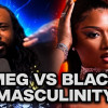 Megan Vs Black Masculinity