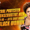 Liberal Protester Tells Conservative Men What to Do — Gets Shut Down by a Black Woman