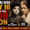 “They Were Born July 16, Took On The Mob & Won: A Story About Ida B. Wells-Barnett & Eunice Carter”