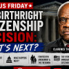 The Birthright Citizenship Decision: What’s Next?