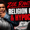 ZOE RANT: The Religion Gang & Hypocrisy | Faith vs. Performance ????